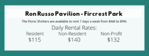 Fircrest Park Ron Russo Pavilion Resident Rate $115 per use Non-Resident Rate $140 per use Non-Profit $132 Per Use