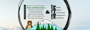 Fircrest Parks & Recreation Mission and Core Values banner. Mission: The Mission of the Department of Parks and Recreation is blending community needs and available resources to create and develop the highest quality recreational, athletic and social programs for the City of Fircrest. Core Values: People, Respect, Involvement, Development, Excellence.