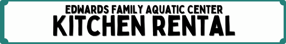 Edwards Family Aquatic Center Kitchen Rental