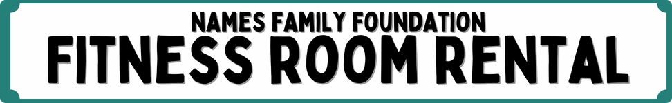 Names Family Foundation Fitness Room Rental