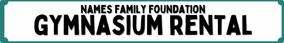 Names Family Foundation Gymnasium Rental