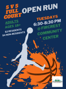 5 vs 5 full court Open Run, adults ages 18+ $2 Residents $4 Non-Residents, Tuesdays 6:30-8:30PM @Fircrest Community Center Flyer