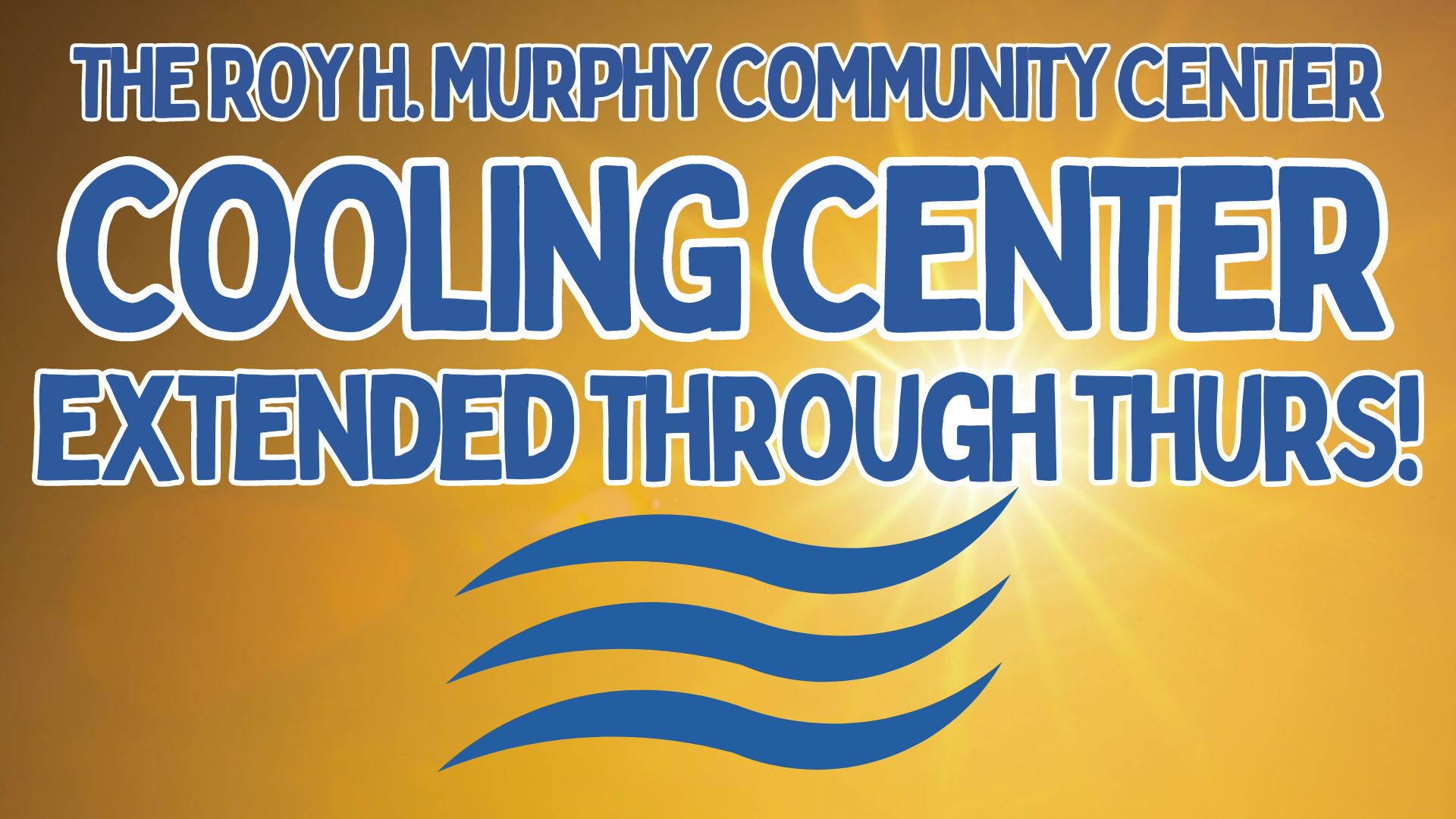 The Roy H. Murphy Community Center Cooling Center extended through Thurs!