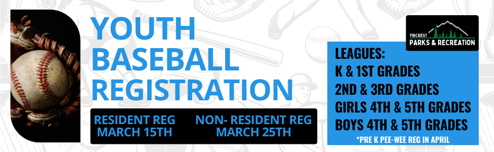 Youth Baseball Registration Banner - Resident registration begins March 15th, Non-Resident Registration begins March 25th. Leagues: K & 1st grades, 2nd and 3rd grades, Girls 4th & 5th grades, Boys 4th & 5th grades. Pre k Pee-Wee Registration in April